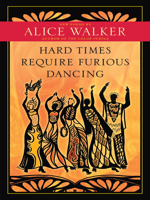 Title details for Hard Times Require Furious Dancing by Alice Walker - Available